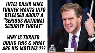 Is Mike Turner Using Scare Tactics To Get Ukraine Funding Passed ???