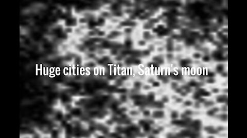 Huge cities on Titan, Saturn's moon