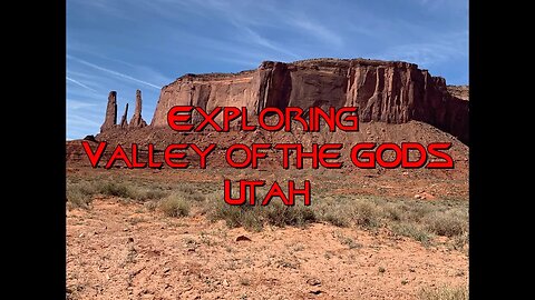 Exploring Valley of the GODS Utah