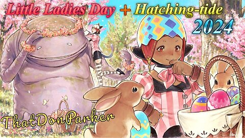 Final Fantasy XIV Online - Little Ladies Day/Hatching-Tide 2024