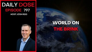 World On The Brink | Ep. 797 The Daily Dose
