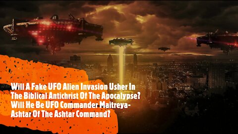 2021 FAKE UFO ALIEN INVASION OF EARTH! WILL THE ANTICHRIST ARRIVE IN A UFO!