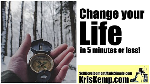 Change your Life in 5 minutes or less: simple strategies, powerful results