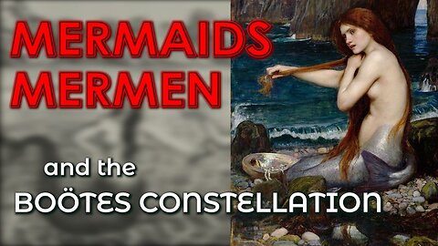 Mermaids, Mermen and the Boötes Constellation