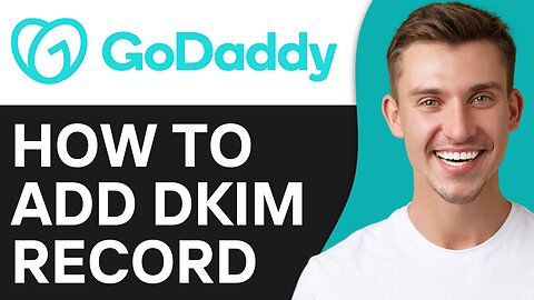 HOW TO ADD DKIM RECORD IN GODADDY