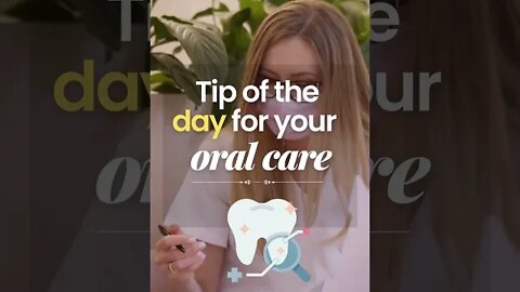 Tip of the day to care for your teeth