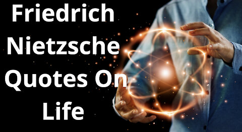 Friedrich Nietzsche Quotes [Quotes On Life] [Wisdom] [Philosophy]