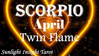 Scorpio *They Have Unconditional Love For You, The Unspoken Chemistry is Real* April Twin Flame