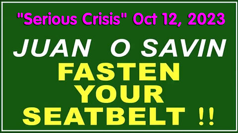 Q+ Juan O Savin Oct 12 - Fasten Your Seatbelt