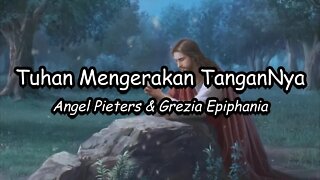 Tuhan Menggerakkan TanganNya-Angel Pieters & Grezia Epiphania - Lirik Lagu Rohani