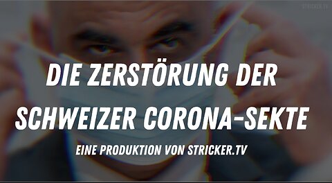 Die Zerstörung der Schweizer Corona-Sekte (Zu gut für Zensur-YouTube. Bitte teilen!)