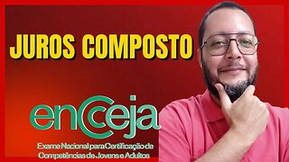 APRENDA A FAZER JUROS COMPOSTO DE VEZ! - Prof. Sergio Pereira - Matemática - ENCCEJA