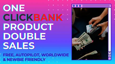 One Clickbank Product Gives You Two Sales For FREE & Autopilot, Free traffic, ClickBank