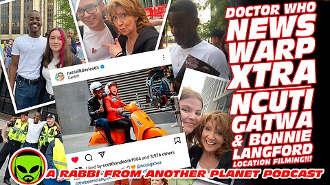 Doctor Who News Warp Xtra!!! Ncuti Gatwa and Bonnie Langford Location Filming Report!