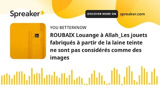 ROUBAIX Louange à Allah_Les jouets fabriqués à partir de la laine teinte ne sont pas considérés comm