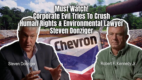 Must Watch! Corporate Evil Tries To Crush Human Rights & Environmental Lawyer Steven Donziger