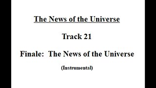 Track 21 Finale - The News of the Universe