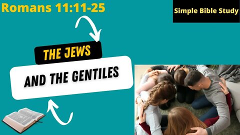 Romans 11:11-25: The Jews and the Gentiles | Simple Bible Study