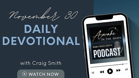 November 30th: The Road to Follow: Daily Devotional (Awake in the Dawn Podcast)