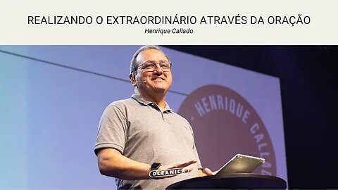 REALIZANDO O EXTRAORDINÁRIO ATRAVÉS DA ORAÇÃO - Atos 16.25-28 | Henrique Callado