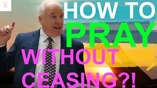 How to pray without ceasing?!