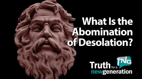 What Is the Abomination of Desolation? Truth for a New Generation Episode 411