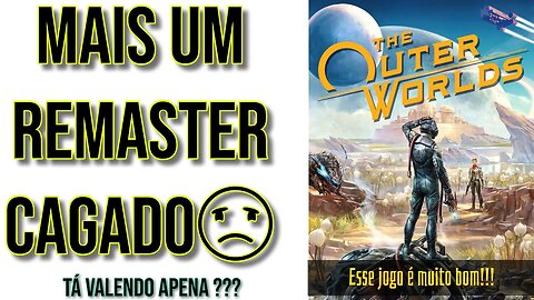 The Outer Worlds e seu Remaster Desnecessário??🤡🤡🤡🤡