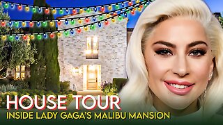 Lady Gaga | House Tour | $25 Million Malibu Mansion & More