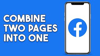 How To Combine Two Facebook Pages Into One