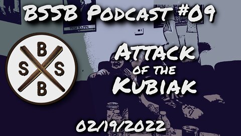 Attack Of The Kubiak - BSSB Podcast #09