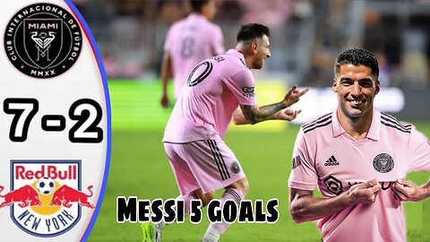 Messi 5 goals & Suarez goal ⚽🚀💥 Inter Miami vs Red Bulls 7_2 Highlights & All Goals _ Messi