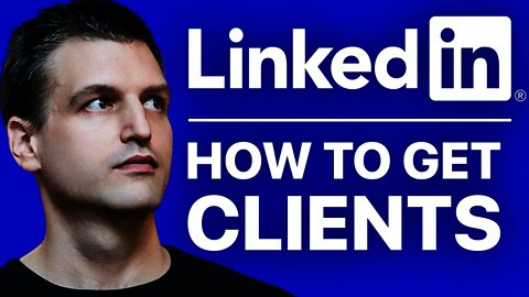 How to get clients on LinkedIn in 2022 – My proven 7-step system | Tim Queen