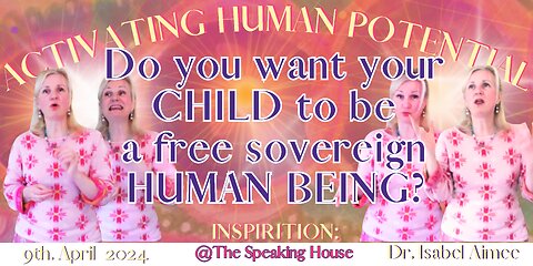 Do you want your child to be a free sovereign HUMAN BEING?