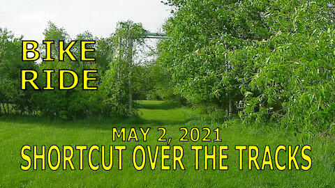 Bike Ride May 2, 2021 - Shortcut Over the Tracks