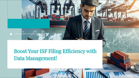 Mastering ISF Filing: Why Outsourcing to a Customs Broker Is a Game-Changer!