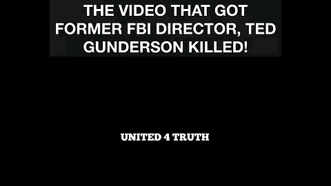 The videos that got former FBI Director, Ted Gunderson, killed