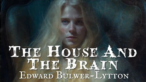 The House and The Brain by Edward Bulwer-Lytton