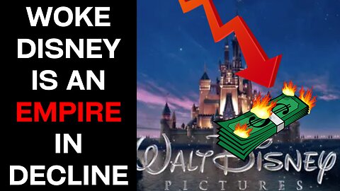 Woke-SJW Disney Is An Empire In Collapse & Decline