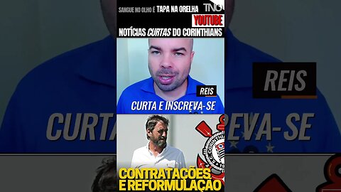 REFORÇOS E REFORMULAÇÃO NO CORINTHIANS #noticiasdocorinthians