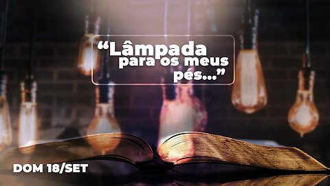 "Lâmpada para os meus pés..." | Palavra de Vida e Fé