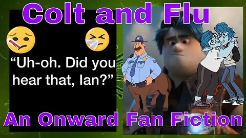 Onward Fan Fiction: Colt and Flu 😷