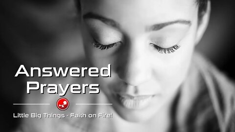 ANSWERED PRAYERS – When God Answers Our Prayers – Daily Devotions – Little Big Things