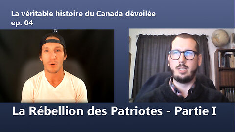 La véritable histoire du Canada dévoilée ep 4: La Rébellion des Patriotes - Partie I