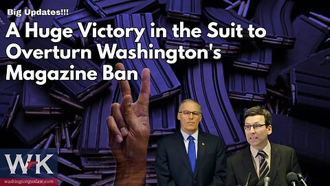 A Huge Victory in the Suit to Overturn Washington's Magazine Ban.
