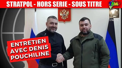 STRATPOL - xavier Moreau Entretien avec Denis Pouchiline, chef de la République populaire de Donetsk