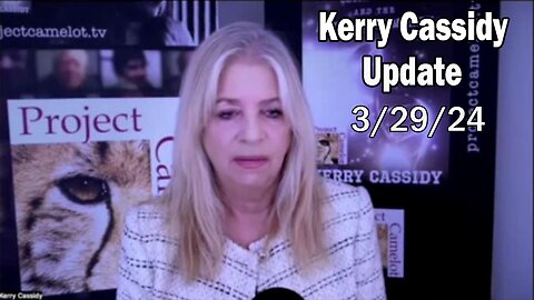 Kerry Cassidy Situation Update: "Kerry Cassidy Important Update, March 29, 2024"