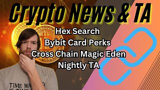 Hex Search, Bybit Card Perks, Cross Chain Magic Eden, Nightly TA EP415 11/27/23 #cryptocurrency