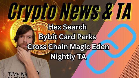 Hex Search, Bybit Card Perks, Cross Chain Magic Eden, Nightly TA EP415 11/27/23 #cryptocurrency