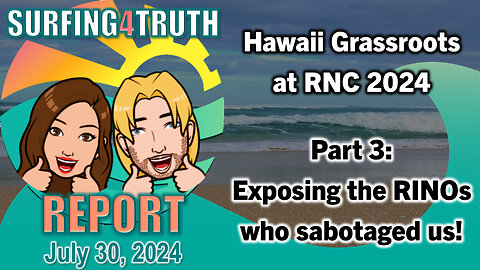 Hawaii Grassroots at RNC 2024 | Part 3: Exposing the RINOs who sabotaged us!