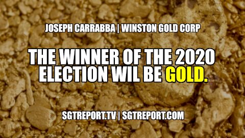 THE WINNER OF THE 2020 ELECTION WILL BE... GOLD -- JOSEPH CARRABBA